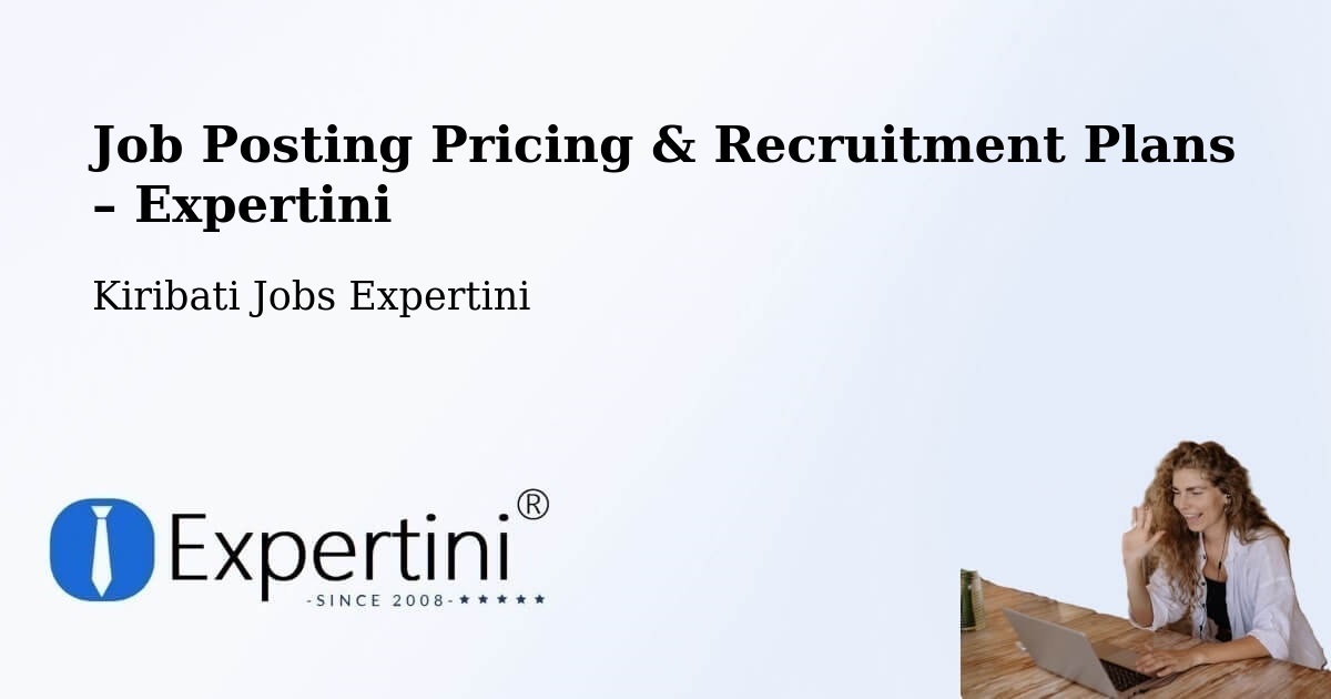 Job Posting Pricing & Recruitment Plans – Teraina - Teraina, Kiribati Jobs Expertini